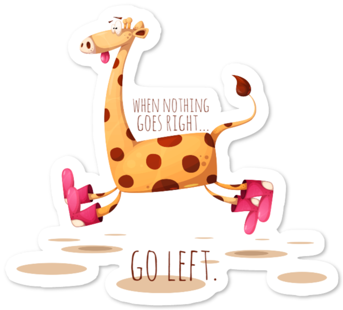 Tarra kirahvilla ja tekstillä – When nothing goes right, go left